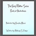 The Grey Matter Series Book of Illustrations