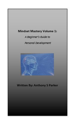 Mindset Mastery Volume 1: A Beginner's Guide to Personal Development