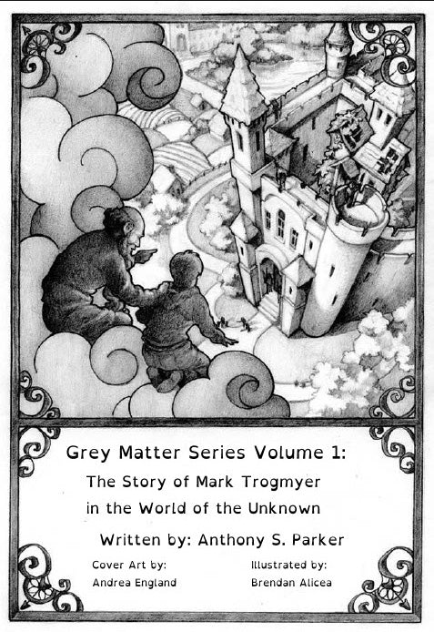 Grey Matter Series Volume 1:: The Story of Mark Trogmyer in the World of the Unknown