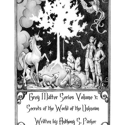 Grey Matter Series Volume 3: Secrets of the World of the Unknown