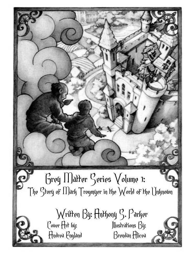 Grey Matter Series Vol 1: The Story of Mark Trogmyer in the World of the Unknown